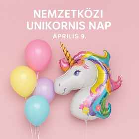 Ünnepeljük együtt a Nemzetközi Unikornis Napot – csillámporral, lufikkal és egy csipet varázslattal!